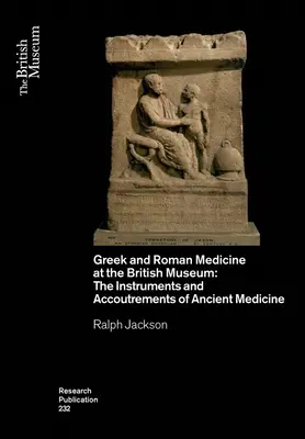 Medicina greacă și romană la British Museum: Instrumentele și accesoriile medicinei antice: The Instruments and Accoutrements of Ancient Medicine - Greek and Roman Medicine at the British Museum: The Instruments and Accoutrements of Ancient Medicine