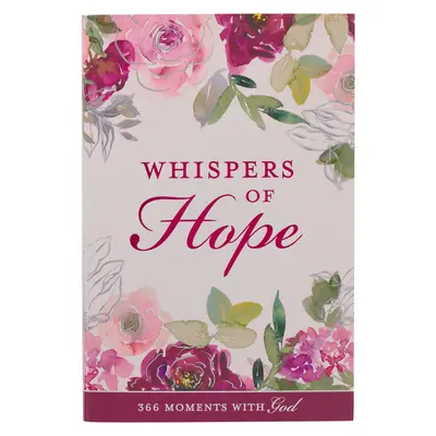 Whispers of Hope Devoțional pentru femei 366 de momente cu Dumnezeu - Whispers of Hope Devotional for Women 366 Moments with God