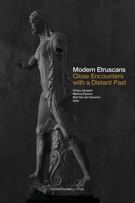 Etruscii moderni: Întâlniri apropiate cu un trecut îndepărtat - Modern Etruscans: Close Encounters with a Distant Past