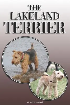 Terrierul Lakeland: A Complete and Comprehensive Owners Guide to: Cumpărarea, Deținerea, Sănătatea, Îngrijirea, Dresajul, Obediența, Înțelegerea și - The Lakeland Terrier: A Complete and Comprehensive Owners Guide to: Buying, Owning, Health, Grooming, Training, Obedience, Understanding and