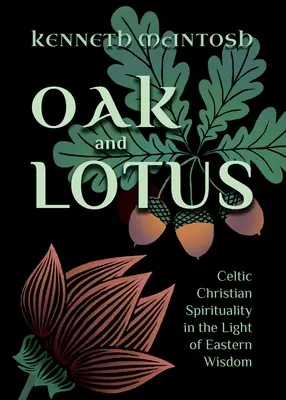 Stejarul și lotusul: Spiritualitatea creștină celtică în lumina înțelepciunii orientale - Oak and Lotus: Celtic Christian Spirituality in the Light of Eastern Wisdom