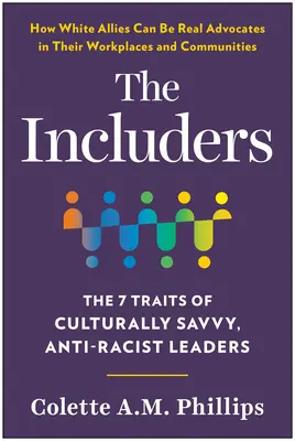 Includerii: Cele 7 trăsături ale liderilor antirasiști, cunoscători ai culturii - The Includers: The 7 Traits of Culturally Savvy, Anti-Racist Leaders
