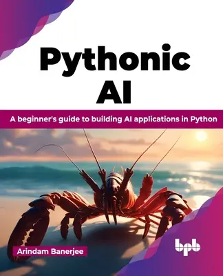 Pythonic AI: Ghidul unui începător pentru crearea de aplicații AI în Python - Pythonic AI: A Beginner's Guide to Building AI Applications in Python