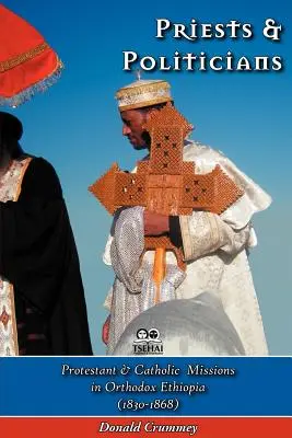 Preoți și politicieni: Misiuni protestante și catolice în Etiopia ortodoxă - Priests and Politicians: Protestant and Catholic Missions in Orthodox Ethiopia