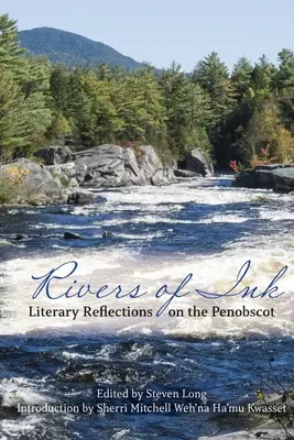 Râuri de cerneală: Reflecții literare despre Penobscot - Rivers of Ink: Literary Reflections on the Penobscot
