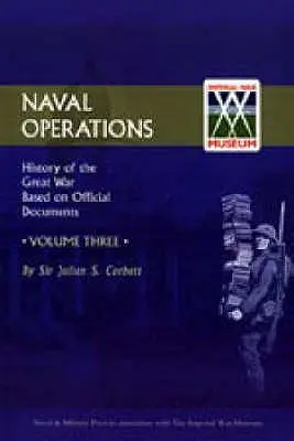 Istoria oficială a războiului: V. 3: Operațiuni navale - Official History of the War: V. 3: Naval Operations
