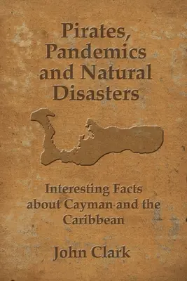 Pirați, pandemii și dezastre naturale: Viața în Insulele Cayman - Pirates, Pandemics, and Natural Disasters: Life in the Cayman Islands