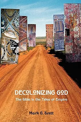 Decolonizarea lui Dumnezeu: Biblia în valurile imperiului (The Bible in the Tides of Empire) - Decolonizing God: The Bible in the Tides of Empire