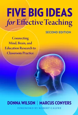 Cinci idei mari pentru o predare eficientă: Conectarea minții, a creierului și a cercetării în domeniul educației la practica din sala de clasă - Five Big Ideas for Effective Teaching: Connecting Mind, Brain, and Education Research to Classroom Practice