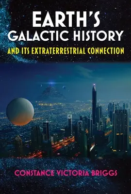 Istoria galactică a Pământului și legătura sa extraterestră - Earth's Galactic History and Its Extraterrestrial Connection