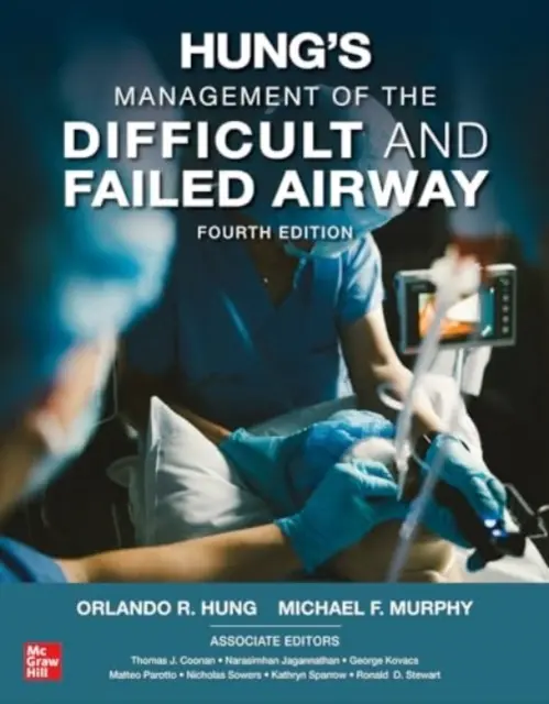 Hung's Management of the Difficult and Failed Airway, ediția a patra - Hung's Management of the Difficult and Failed Airway, Fourth Edition