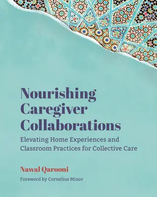 Nourishing Caregiver Collaborations: Ridicarea experiențelor de acasă și a practicilor de clasă pentru îngrijirea colectivă - Nourishing Caregiver Collaborations: Elevating Home Experiences and Classroom Practices for Collective Care