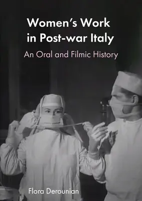 Munca femeilor în Italia postbelică: O istorie orală și filmică - Women's Work in Post-war Italy: An Oral and Filmic History