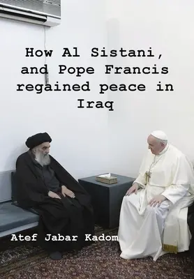Cum Al Sistani, și Papa Francisc au recâștigat pacea în Irak - How Al Sistani, and Pope Francis regained peace in Iraq
