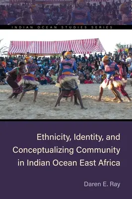 Etnicitate, identitate și conceptualizarea comunității în Africa de Est din Oceanul Indian - Ethnicity, Identity, and Conceptualizing Community in Indian Ocean East Africa