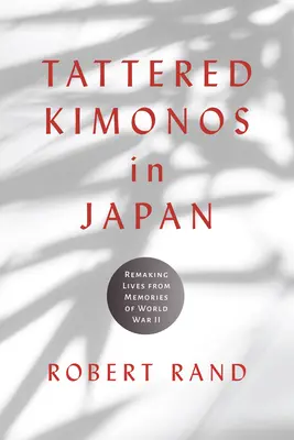 Kimono-uri zdrențuite în Japonia: Refacerea vieților din amintirile celui de-al Doilea Război Mondial - Tattered Kimonos in Japan: Remaking Lives from Memories of World War II