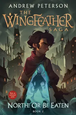 Nord! sau să fii mâncat: The Wingfeather Saga Cartea 2 - North! or Be Eaten: The Wingfeather Saga Book 2