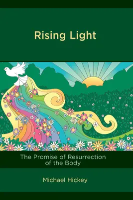 Răsăritul luminii: Promisiunea învierii trupului - Rising Light: The Promise of Resurrection of the Body