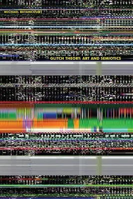 Teoria Glitch: Artă și semiotică - Glitch Theory: Art and Semiotics