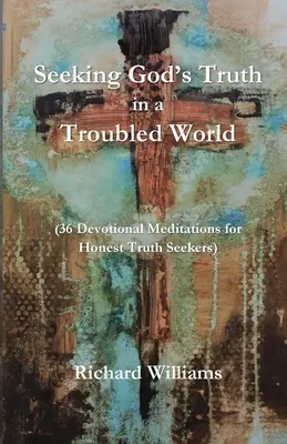 Căutarea adevărului lui Dumnezeu într-o lume tulbure - Seeking God's Truth in a Troubled World