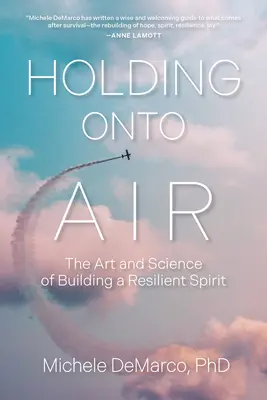 Holding Onto Air: Arta și știința de a construi un spirit rezilient - Holding Onto Air: The Art and Science of Building a Resilient Spirit