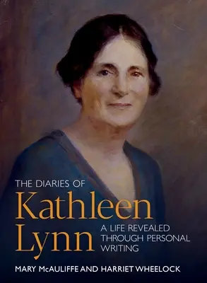 Jurnalele lui Kathleen Lynn: O viață dezvăluită prin scriere personală - The Diaries of Kathleen Lynn: A Life Revealed Through Personal Writing