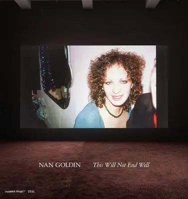 Nan Goldin: Acest lucru nu se va termina cu bine - Nan Goldin: This Will Not End Well