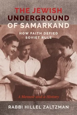 Subteranul evreiesc din Samarkand: How Faith Defied Soviet Rule - The Jewish Underground of Samarkand: How Faith Defied Soviet Rule