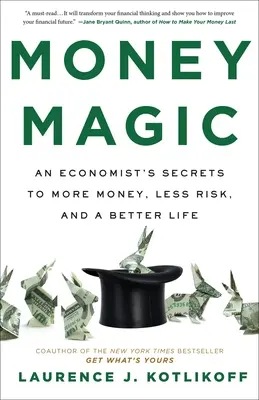 Magia banilor: Secretele unui economist pentru mai mulți bani, mai puține riscuri și o viață mai bună - Money Magic: An Economist's Secrets to More Money, Less Risk, and a Better Life