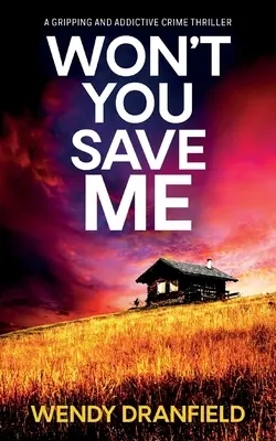 Won't You Save Me: Un thriller polițist absolut captivant și captivant - Won't You Save Me: An absolutely gripping and addictive crime thriller
