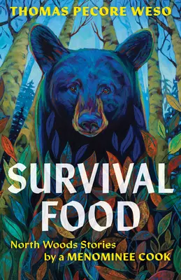 Mâncare de supraviețuire: Povești din Pădurea de Nord de la un bucătar Menominee - Survival Food: North Woods Stories by a Menominee Cook