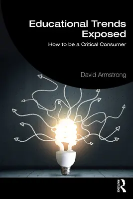 Educational Trends Exposed: Cum să fii un consumator critic - Educational Trends Exposed: How to Be a Critical Consumer
