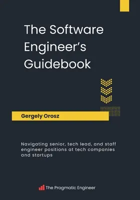 The Software Engineer's Guidebook (Ghidul inginerului de software) - The Software Engineer's Guidebook