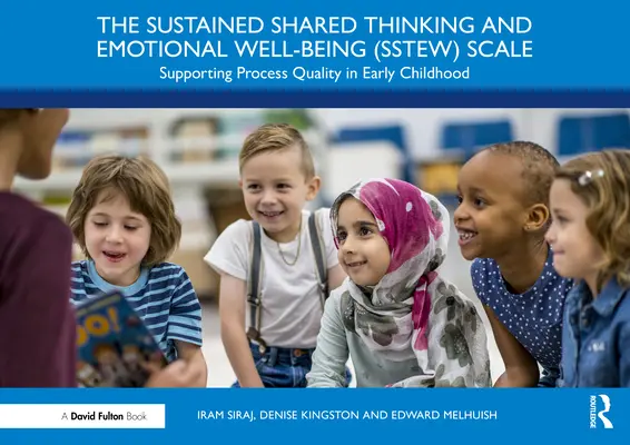Scala Sustained Shared Thinking and Emotional Well-Being (Sstew): Sprijinirea calității proceselor în copilăria timpurie - The Sustained Shared Thinking and Emotional Well-Being (Sstew) Scale: Supporting Process Quality in Early Childhood