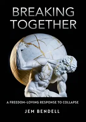 Breaking Together: Un răspuns iubitor de libertate la colaps - Breaking Together: A freedom-loving response to collapse