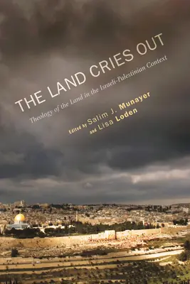 Pământul strigă: Teologia pământului în contextul israeliano-palestinian (Theology of the Land in the Israeli-Palestinian Context) - The Land Cries Out: Theology of the Land in the Israeli-Palestinian Context