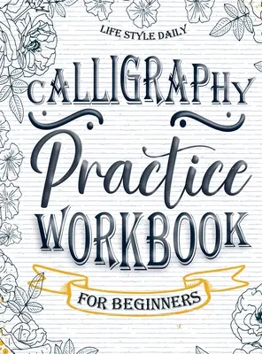 Calligraphy Practice Workbook for Beginners (Manual de practică caligrafică pentru începători): Carte simplă și modernă - Un ghid ușor conștient pentru a scrie și a învăța scrisul de mână pentru începători cu Pretty B - Calligraphy Practice Workbook for Beginners: Simple and Modern Book - An Easy Mindful Guide to Write and Learn Handwriting for Beginners with Pretty B