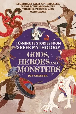 Povești de 10 minute din mitologia greacă - zei, eroi și monștri: Poveștile legendare ale lui Heracles, Iason și Argonauții, Tezeu, Perseu și multe altele - 10-Minute Stories From Greek Mythology-Gods, Heroes, and Monsters: Legendary Tales of Herakles, Jason & the Argonauts, Theseus, Perseus, and many more