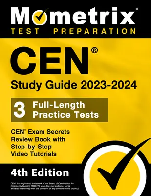 CEN Study Guide 2023-2024 - CEN Exam Secrets Review Book, Full-Length Practice Test, Step-by-Step Video Tutorials: [Ediția a 4-a] - CEN Study Guide 2023-2024 - CEN Exam Secrets Review Book, Full-Length Practice Test, Step-by-Step Video Tutorials: [4th Edition]