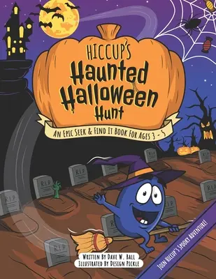 Hiccup's Haunted Halloween Hunt: O carte epică „Caută și găsește” pentru vârstele 3 - 5 - Hiccup's Haunted Halloween Hunt: An Epic Seek & Find It Book For Ages 3 - 5