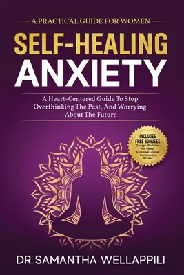 Autovindecarea anxietății, un ghid practic pentru femei - Self-Healing Anxiety, A Practical Guide For Women