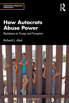 Cum abuzează autocrații de putere: Rezistența față de Trump și Trumpism - How Autocrats Abuse Power: Resistance to Trump and Trumpism
