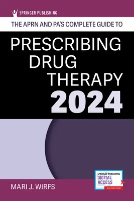 Ghidul complet al Aprn și Pa pentru prescrierea terapiei medicamentoase 2024 - The Aprn and Pa's Complete Guide to Prescribing Drug Therapy 2024
