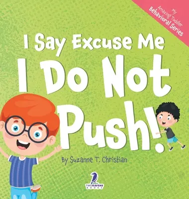 Eu spun scuză-mă. Eu nu împing!: O carte pentru copii cu tematică de afirmare despre a nu împinge - I Say Excuse Me. I Do Not Push!: An Affirmation-Themed Toddler Book About Not Pushing