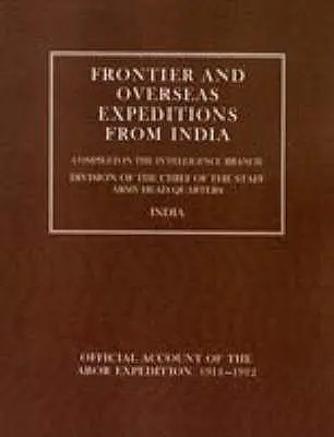 Expediții de frontieră și de peste mări din India: Volumul VII Expediția Abor 1911-1912 - Frontier and Overseas Expeditions from India: Volume VII Abor Expedition 1911-1912