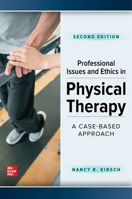 Probleme profesionale și etică în kinetoterapie: A Case-Based Approach, Ediția a doua - Professional Issues and Ethics in Physical Therapy: A Case-Based Approach, Second Edition