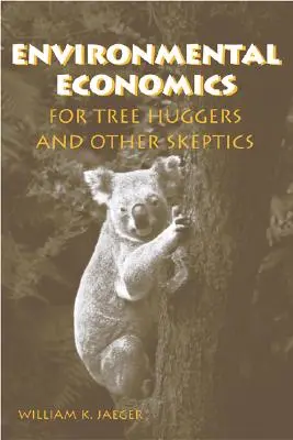 Economia mediului pentru iubitorii de copaci și alți sceptici - Environmental Economics for Tree Huggers and Other Skeptics