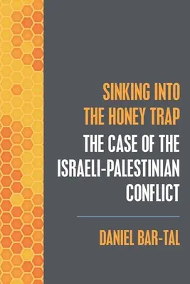 Scufundarea în capcana cu miere: Cazul conflictului israeliano-palestinian - Sinking into the Honey Trap: The Case of the Israeli-Palestinian Conflict