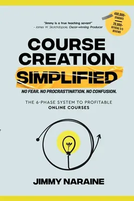Crearea Cursurilor Simplificată: Sistemul în 6 faze pentru cursuri online profitabile - Course Creation Simplified: The 6-Phase System To Profitable Online Courses