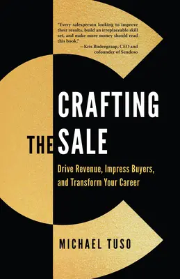 Crafting the Sale: Conduceți veniturile, impresionați cumpărătorii și transformați-vă cariera - Crafting the Sale: Drive Revenue, Impress Buyers, and Transform Your Career